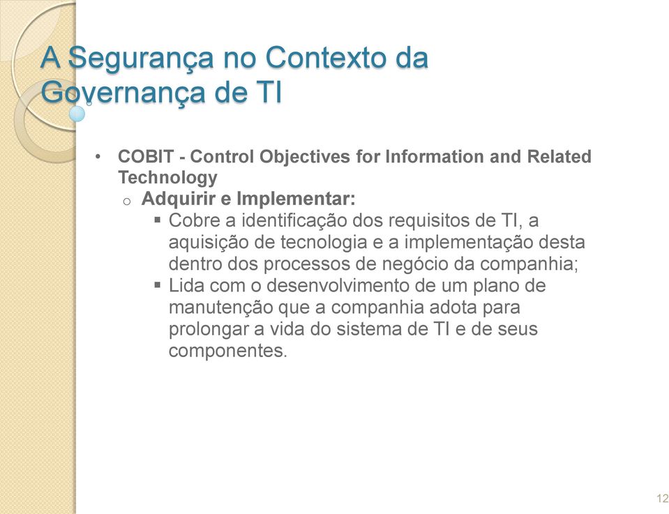 desta dentro dos processos de negócio da companhia; Lida com o desenvolvimento de um plano