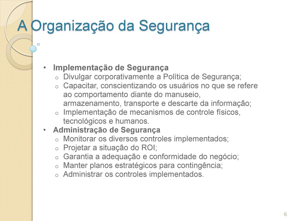 mecanismos de controle físicos, tecnológicos e humanos.