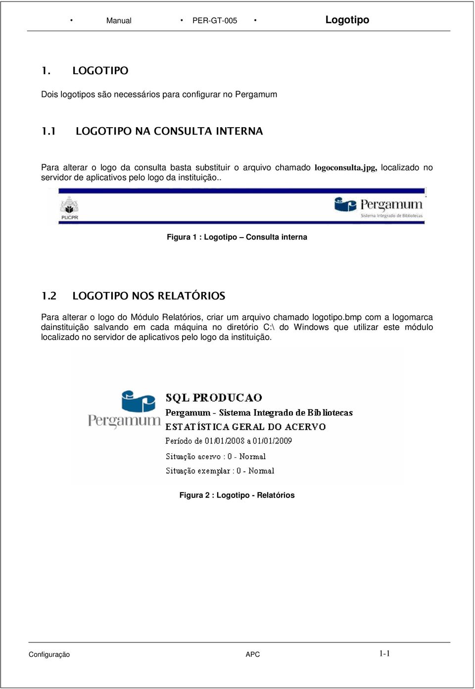 jpg, localizado no servidor de aplicativos pelo logo da instituição.. Figura 1 : Logotipo Consulta interna 1.