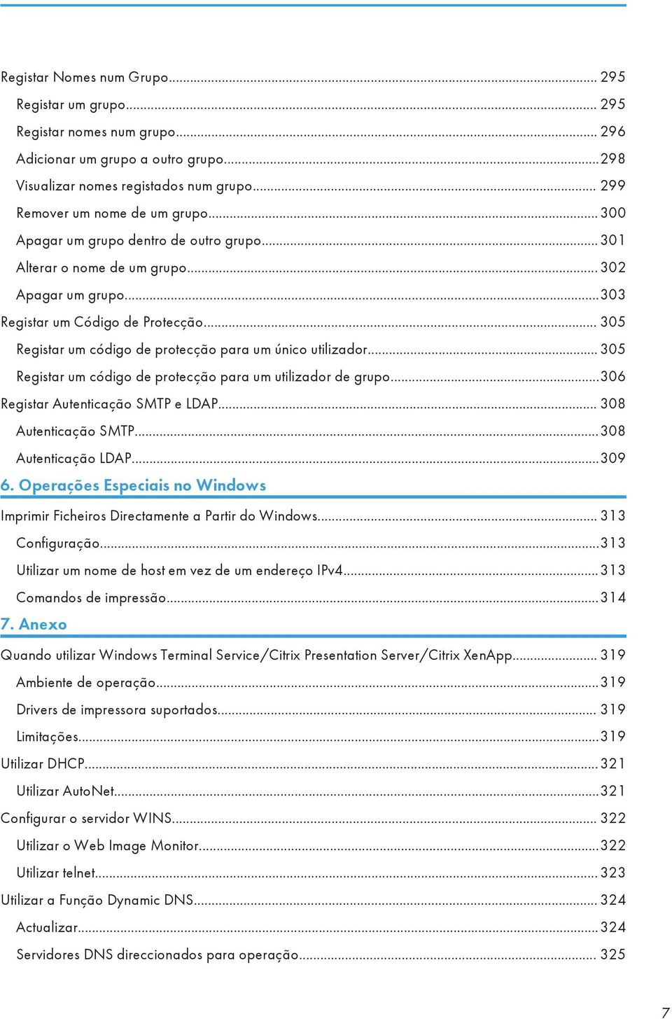 .. 305 Registar um código de protecção para um utilizador de grupo...306 Registar Autenticação SMTP e LDAP... 308 Autenticação SMTP...308 Autenticação LDAP...309 6.