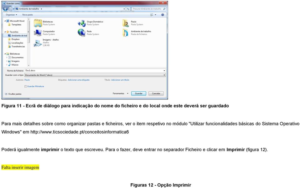 Operativo Windows" em http://www.ticsociedade.pt/conceitosinformatica6 Poderá igualmente imprimir o texto que escreveu.