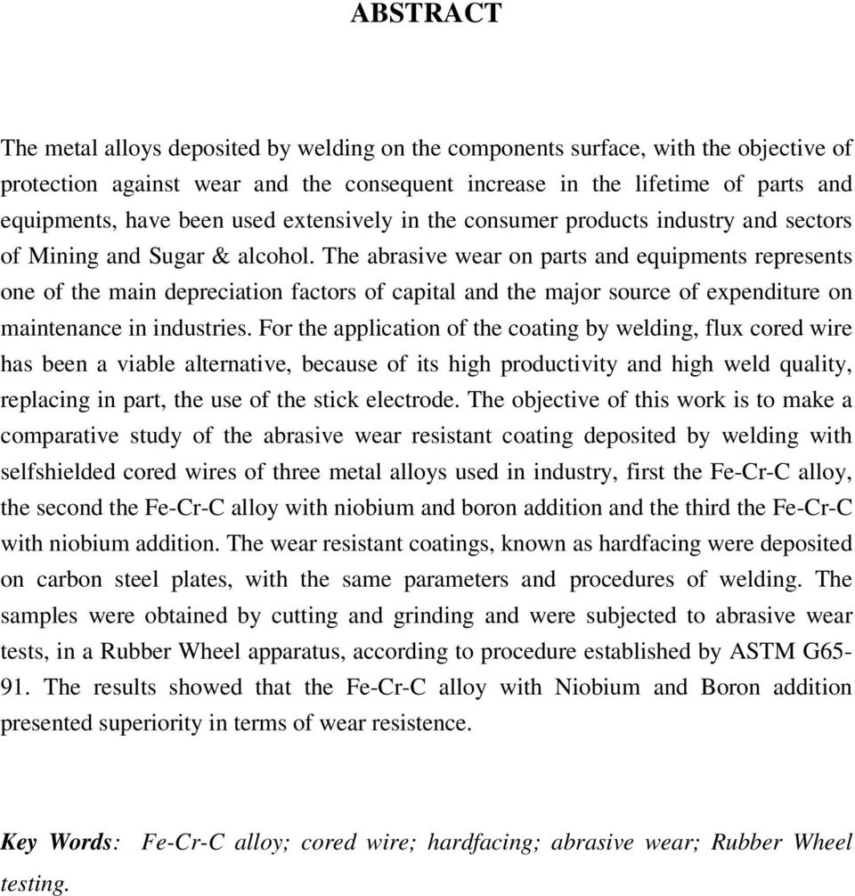 The abrasive wear on parts and equipments represents one of the main depreciation factors of capital and the major source of expenditure on maintenance in industries.