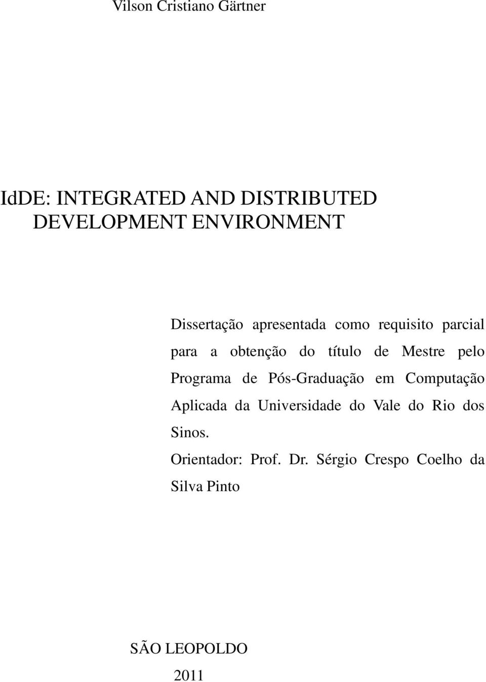 pelo Programa de Pós-Graduação em Computação Aplicada da Universidade do Vale do