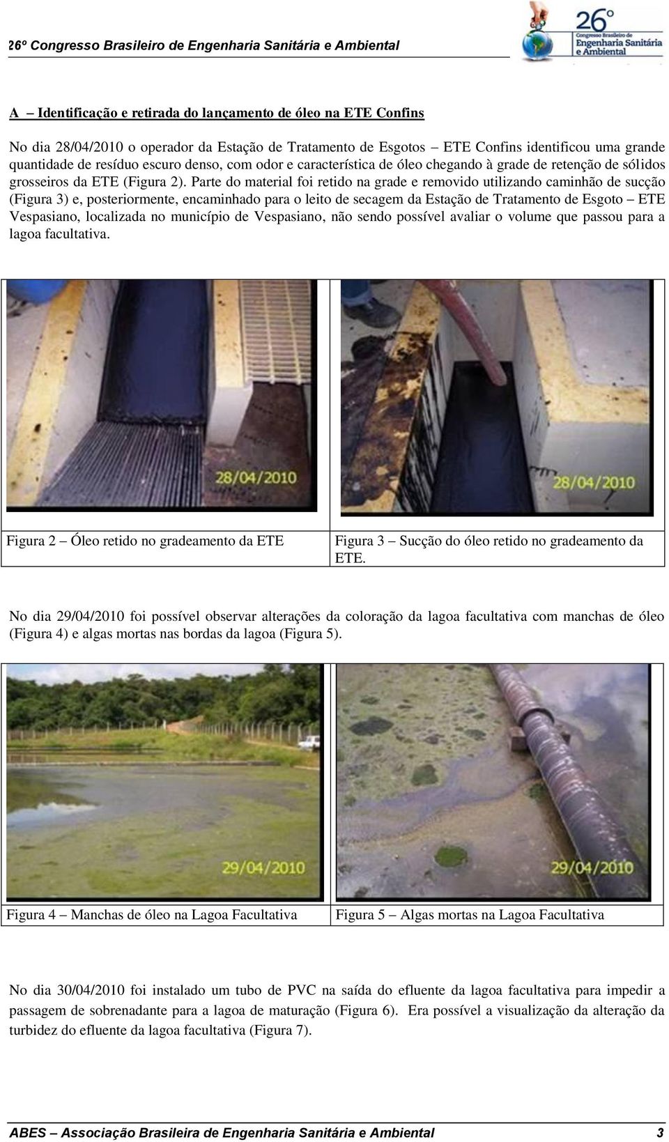 Parte do material foi retido na grade e removido utilizando caminhão de sucção (Figura 3) e, posteriormente, encaminhado para o leito de secagem da Estação de Tratamento de Esgoto ETE Vespasiano,