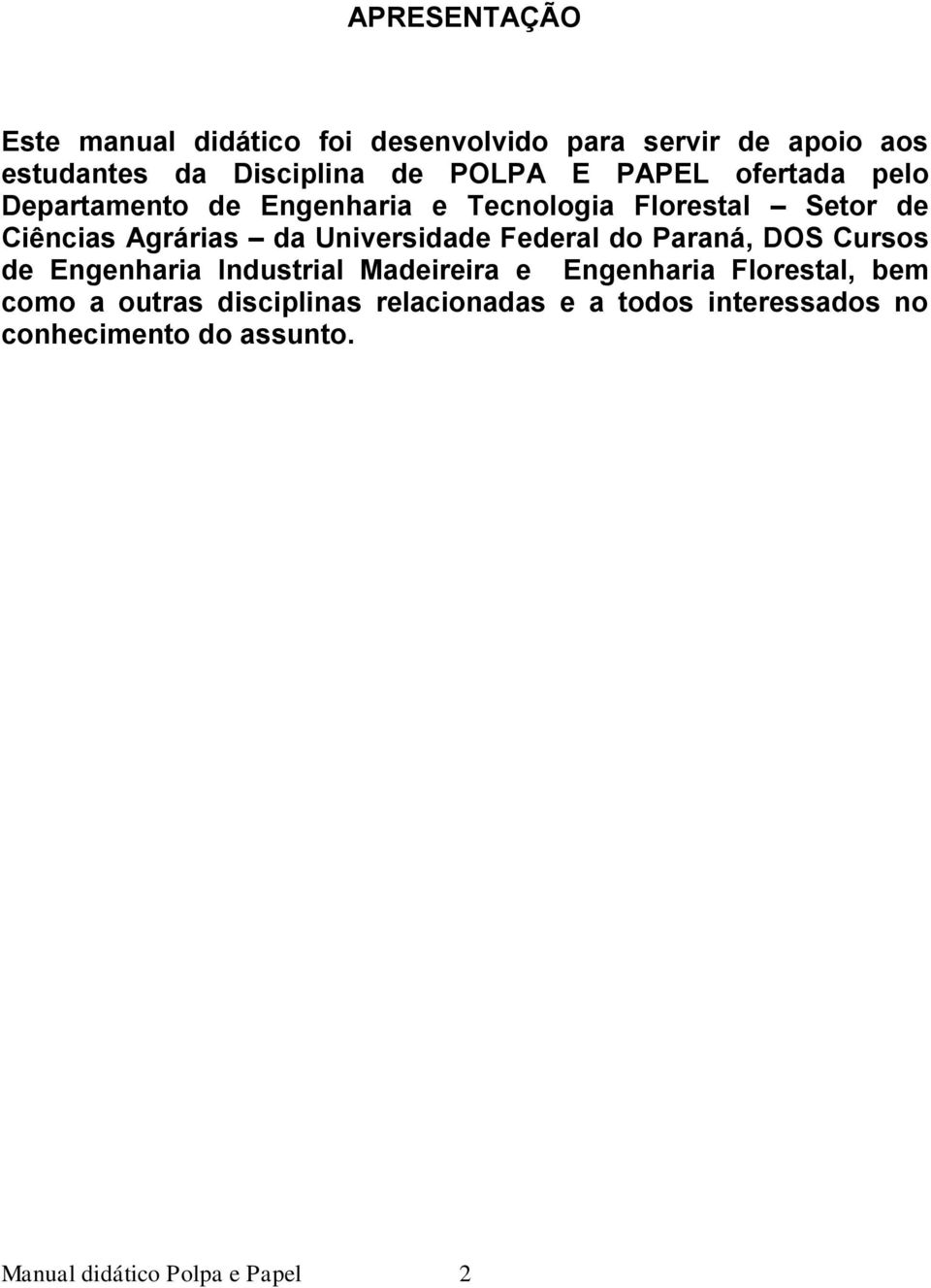 Universidade Federal do Paraná, DOS Cursos de Engenharia Industrial Madeireira e Engenharia Florestal, bem