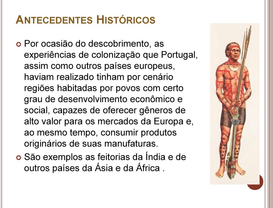 econômico e social, capazes de oferecer gêneros de alto valor para os mercados da Europa e, ao mesmo tempo, consumir