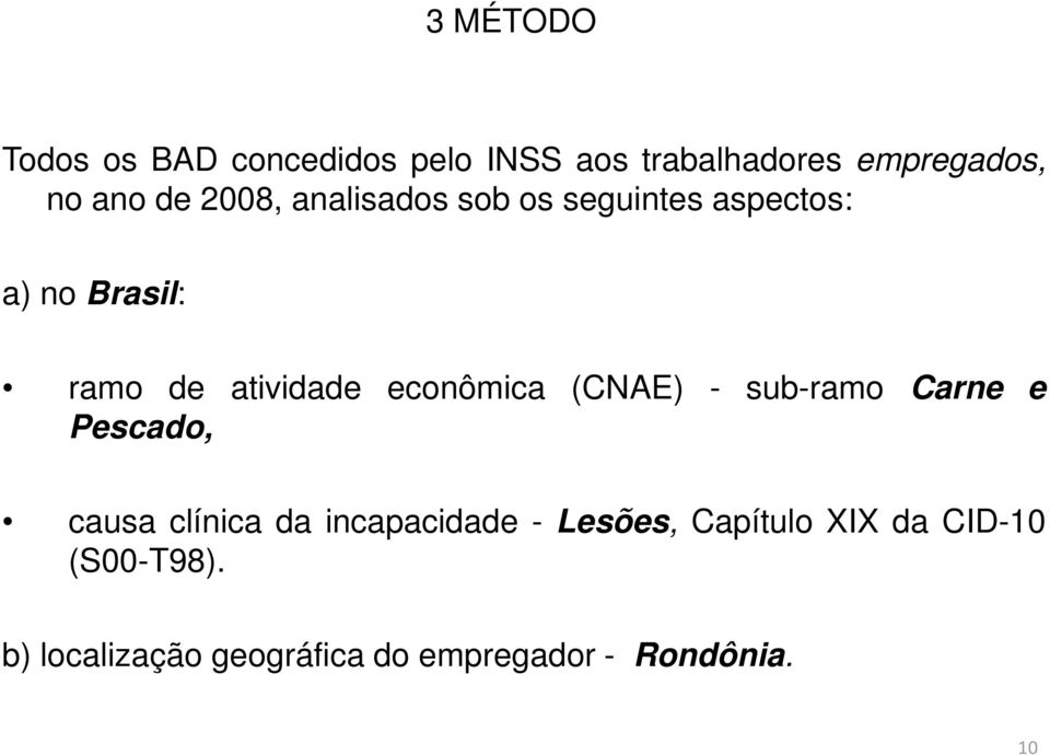 econômica (CNAE) - sub-ramo Carne e Pescado, causa clínica da incapacidade -