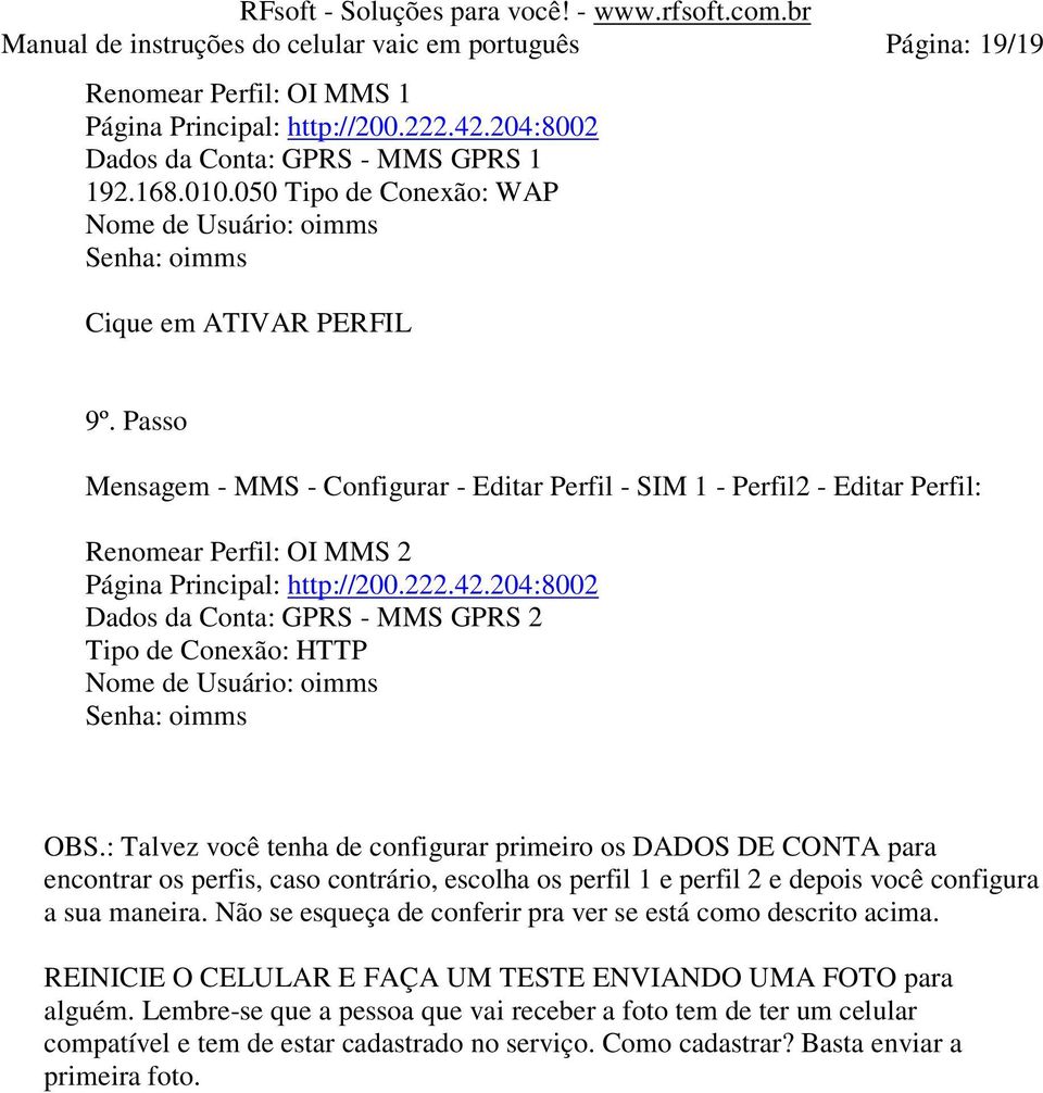 Passo Mensagem - MMS - Configurar - Editar Perfil - SIM 1 - Perfil2 - Editar Perfil: Renomear Perfil: OI MMS 2 Página Principal: http://200.222.42.