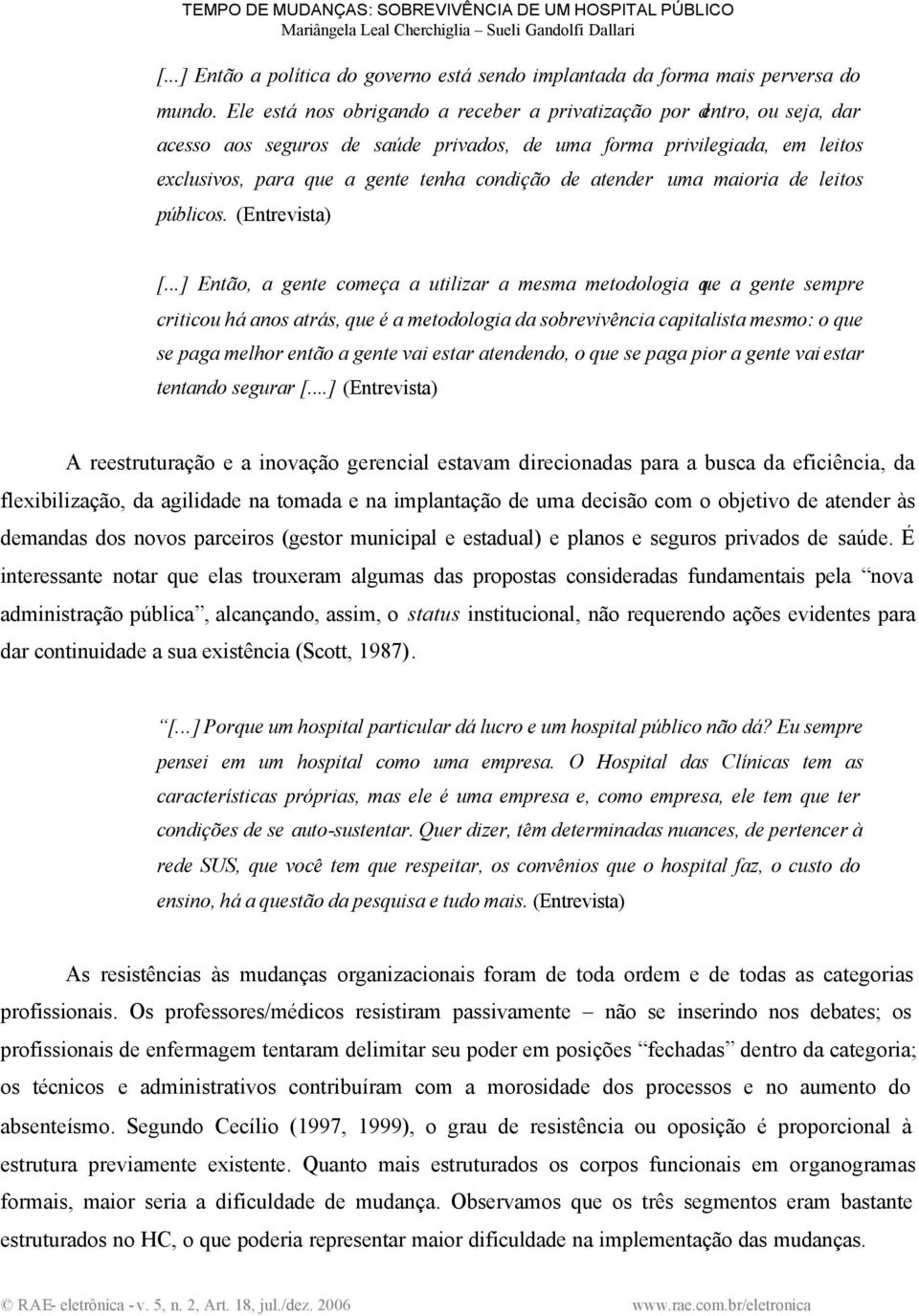 atender uma maioria de leitos públicos. (Entrevista) [.