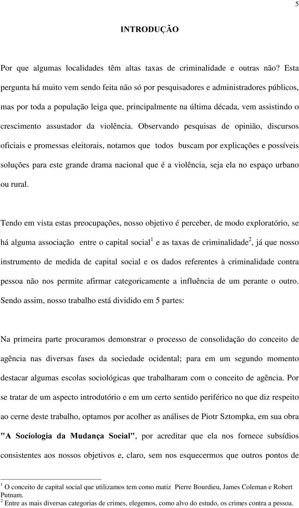 assustador da violência.