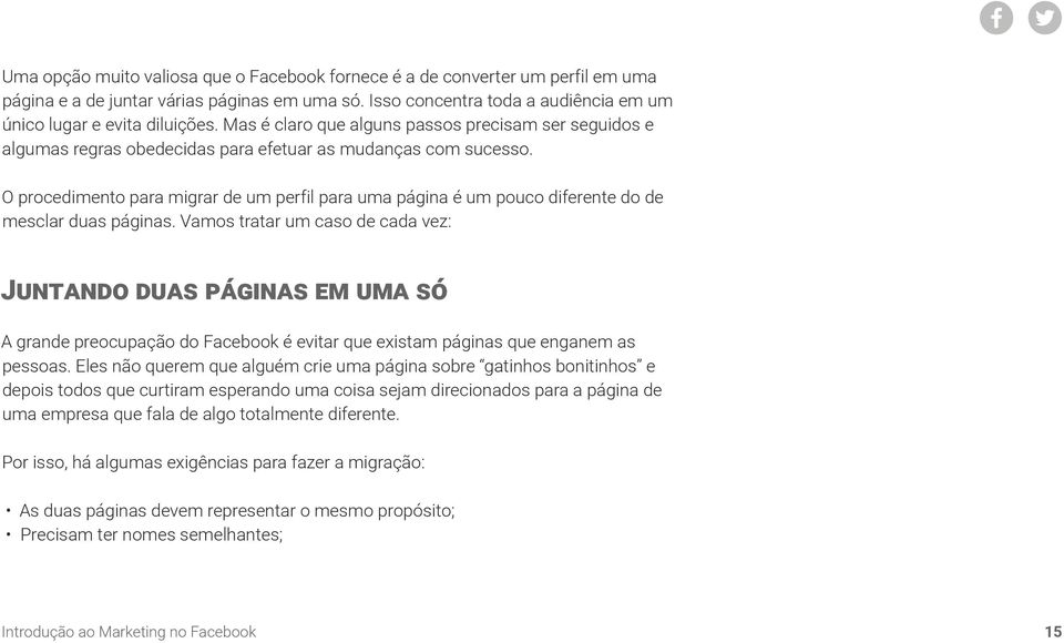 O procedimento para migrar de um perfil para uma página é um pouco diferente do de mesclar duas páginas.