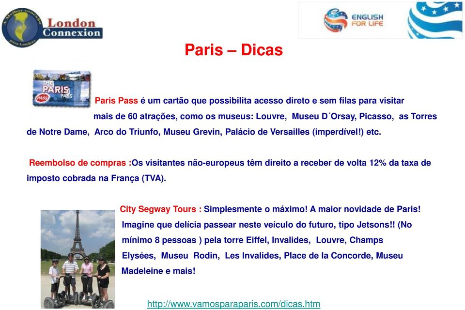 Reembolso de compras :Os visitantes não-europeus têm direito a receber de volta 12% da taxa de imposto cobrada na França (TVA). D Orsay, City Segway Tours : Simplesmente o máximo!