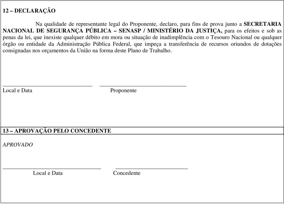 Tesouro Nacional ou qualquer órgão ou entidade da Administração Pública Federal, que impeça a transferência de recursos oriundos de dotações