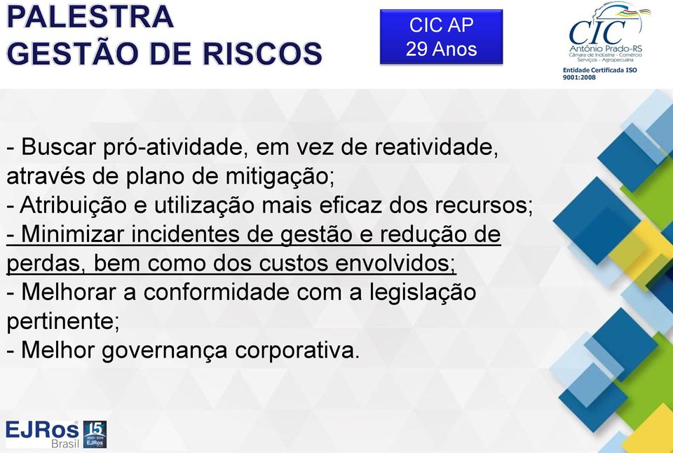 incidentes de gestão e redução de perdas, bem como dos custos envolvidos; -