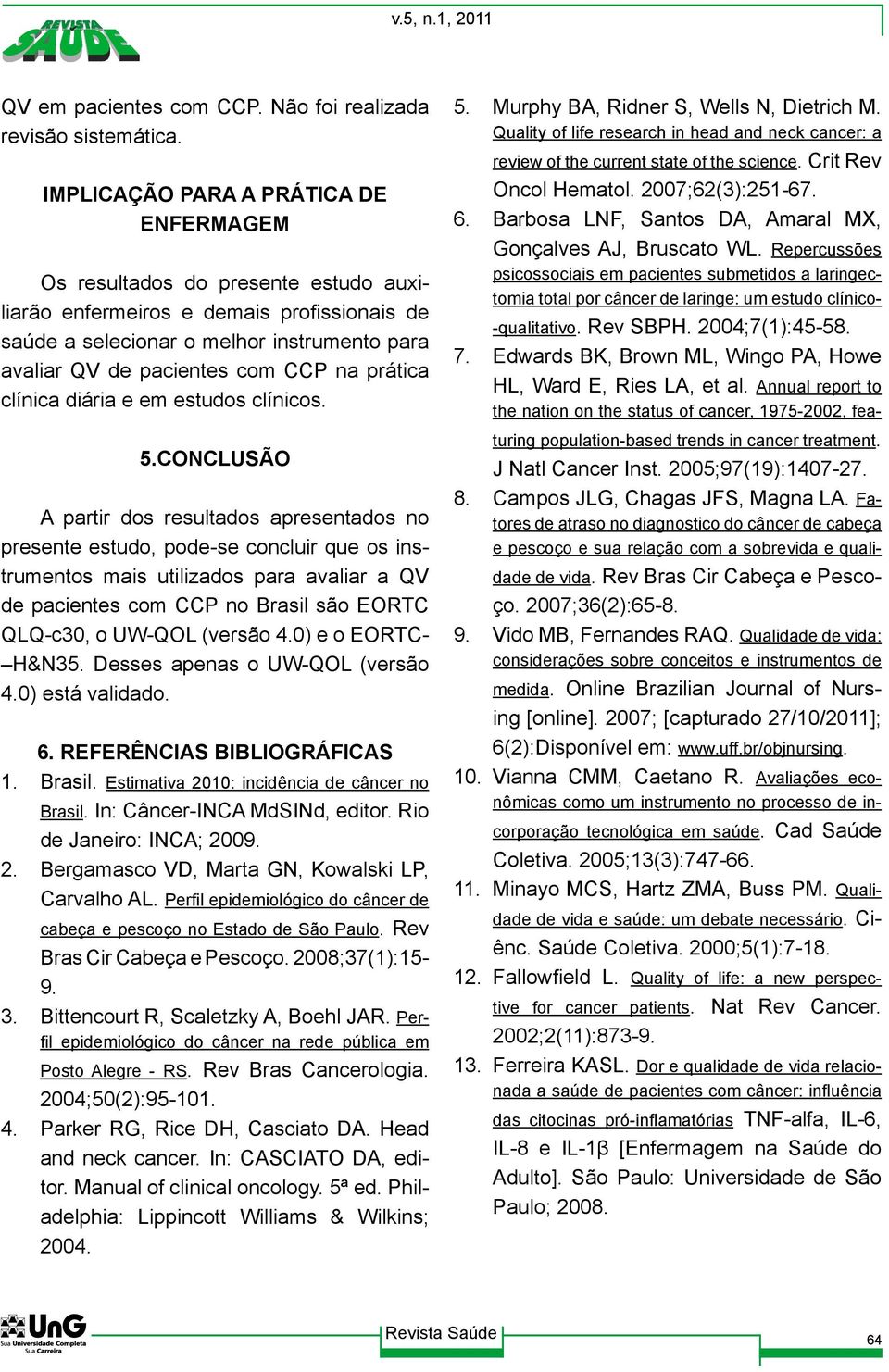 na prática clínica diária e em estudos clínicos. 5.