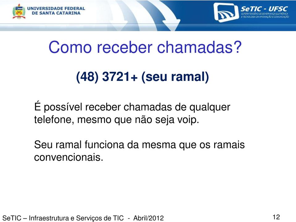 chamadas de qualquer telefone, mesmo que não