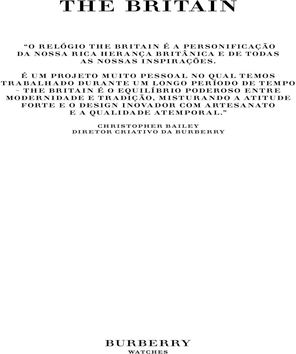 É um projeto muito pessoal no qual temos trabalhado durante um longo período de tempo The Britain é o