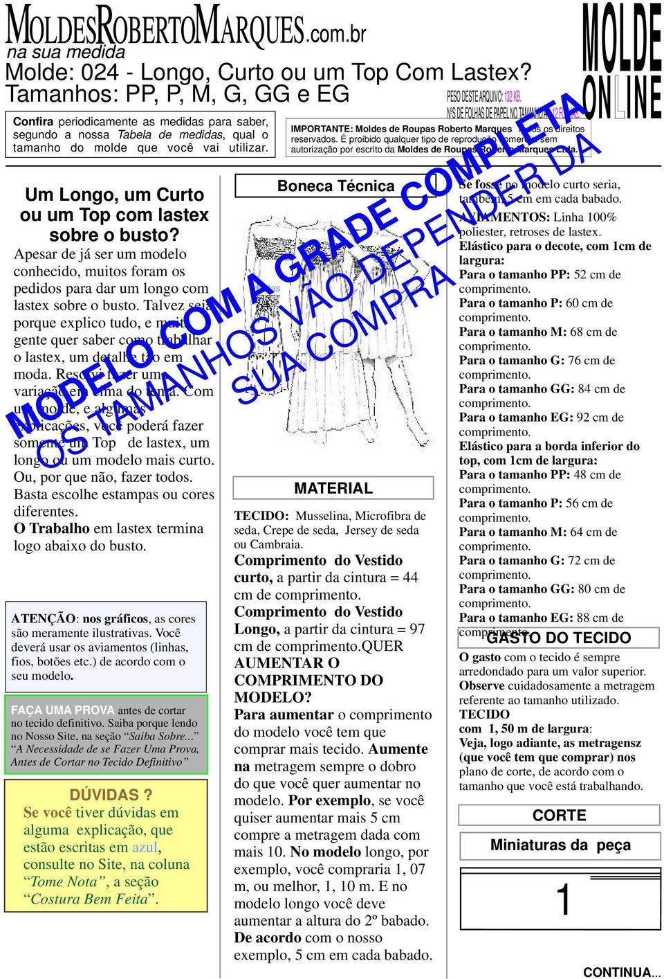 Apesar de já ser um modelo conhecido, muitos foram os pedidos para dar um longo com lastex sobre o busto.