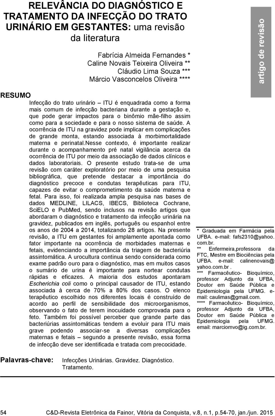 mãe-filho assim como para a sociedade e para o nosso sistema de saúde.