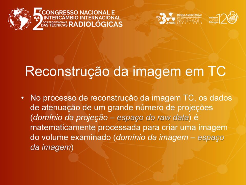 da projeção espaço do raw data) é matematicamente processada para