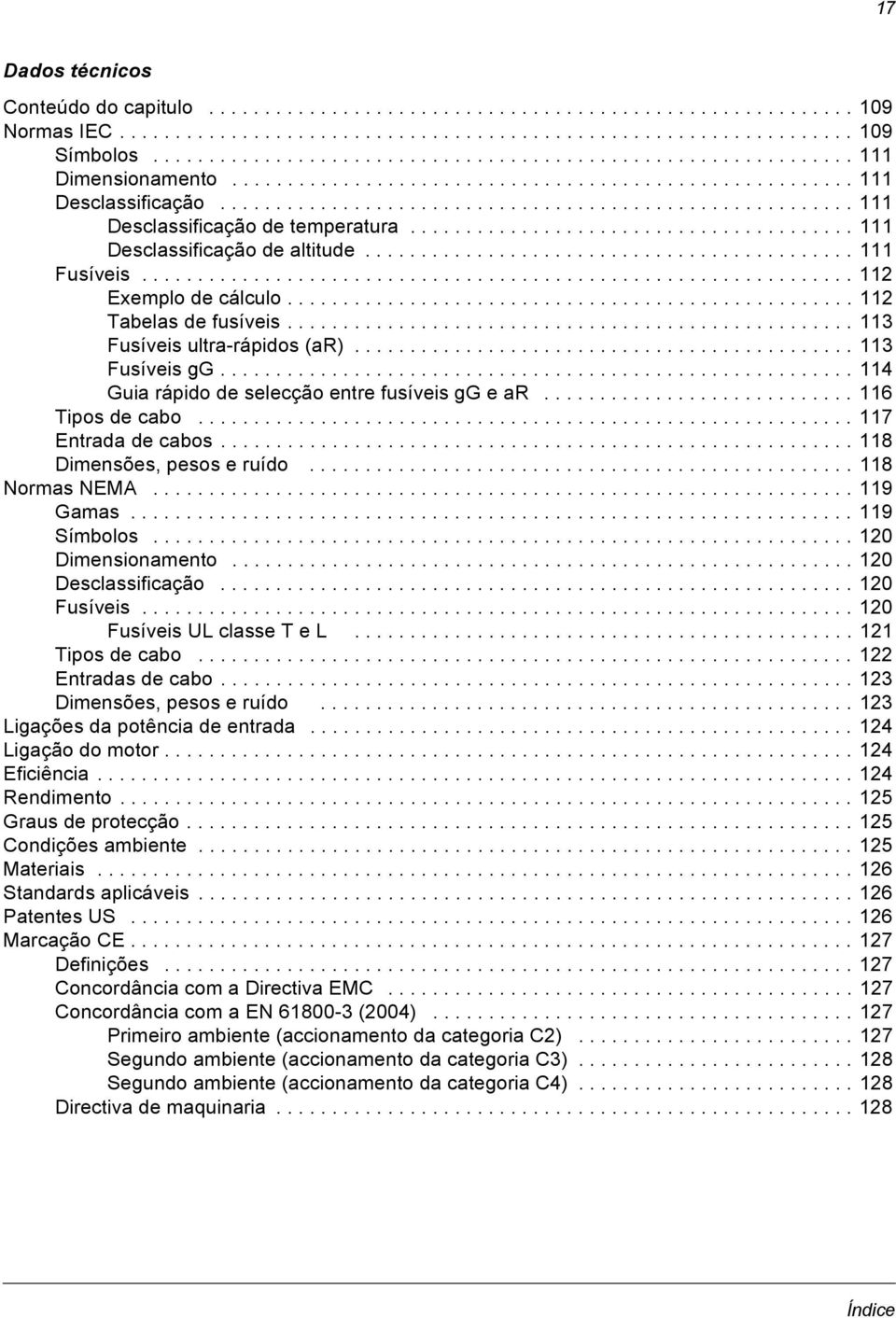 ....................................... 111 Desclassificação de altitude............................................ 111 Fusíveis................................................................ 112 Exemplo de cálculo.