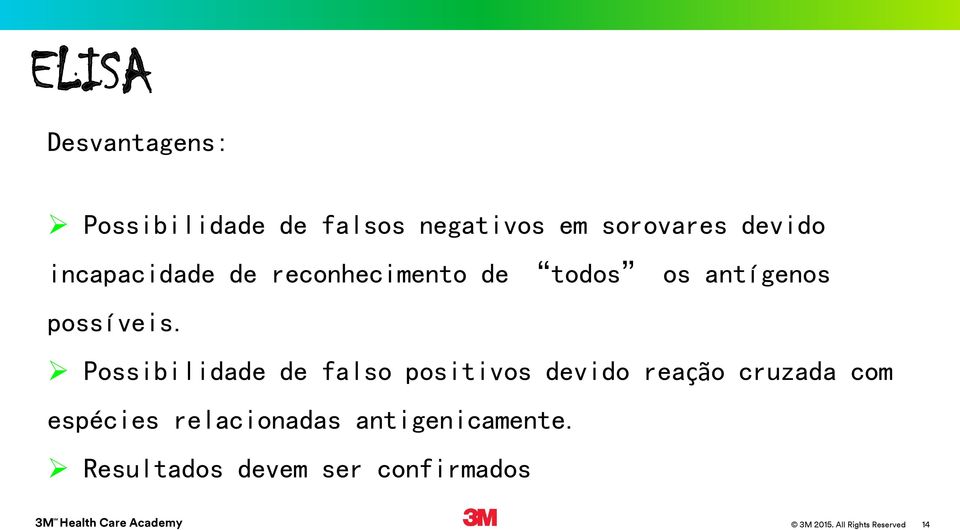 Possibilidade de falso positivos devido reação cruzada com espécies