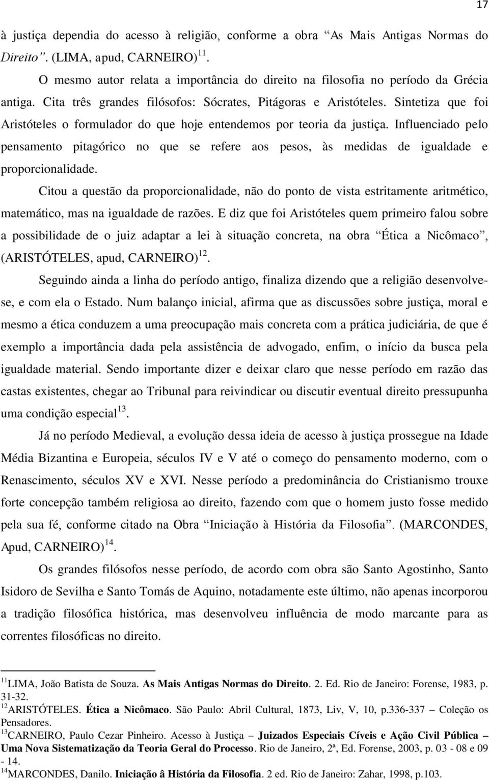 Sintetiza que foi Aristóteles o formulador do que hoje entendemos por teoria da justiça.