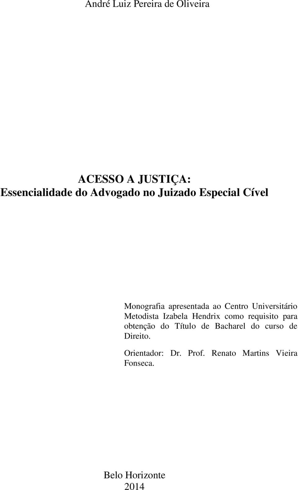 Izabela Hendrix como requisito para obtenção do Título de Bacharel do curso de