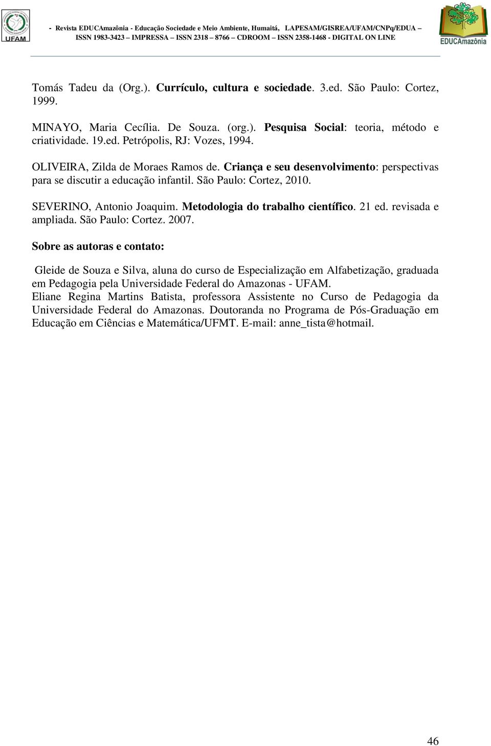 Metodologia do trabalho científico. 21 ed. revisada e ampliada. São Paulo: Cortez. 2007.