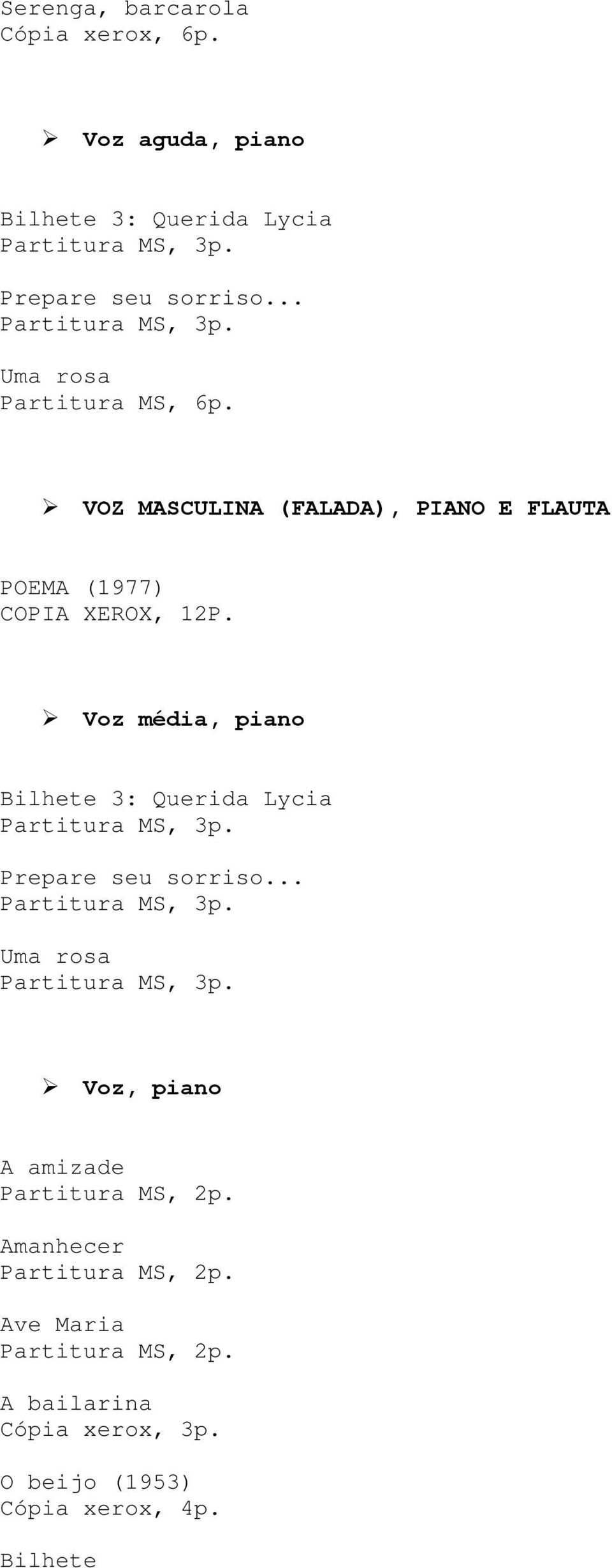 .. Uma rosa VOZ MASCULINA (FALADA), PIANO E FLAUTA POEMA (1977) COPIA XEROX, 12P.