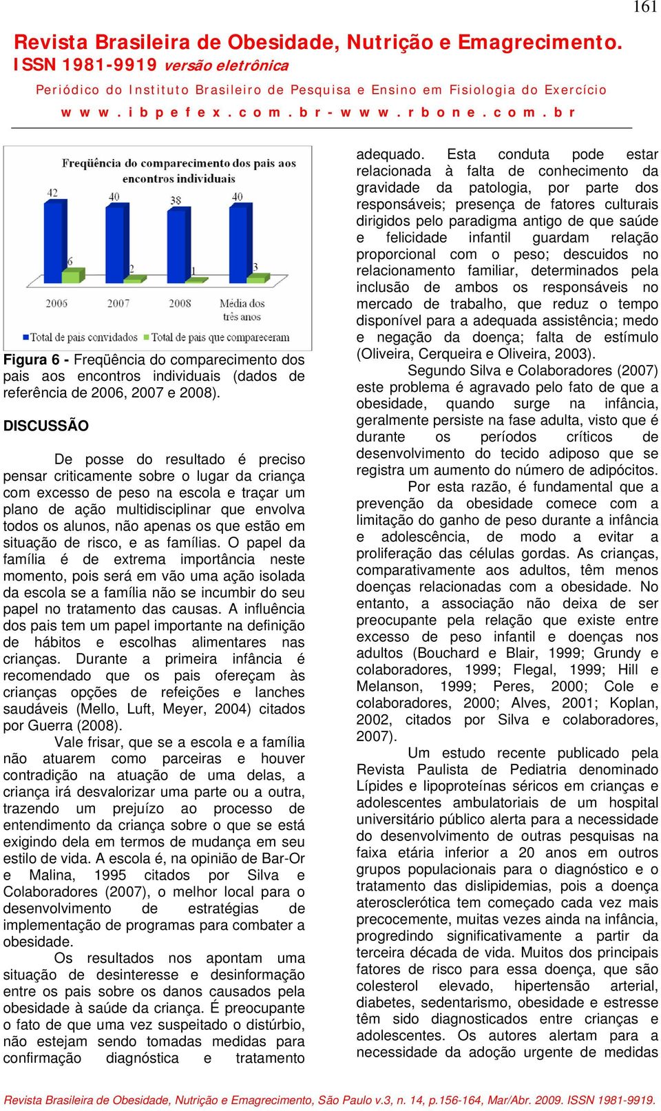 os que estão em situação de risco, e as famílias.