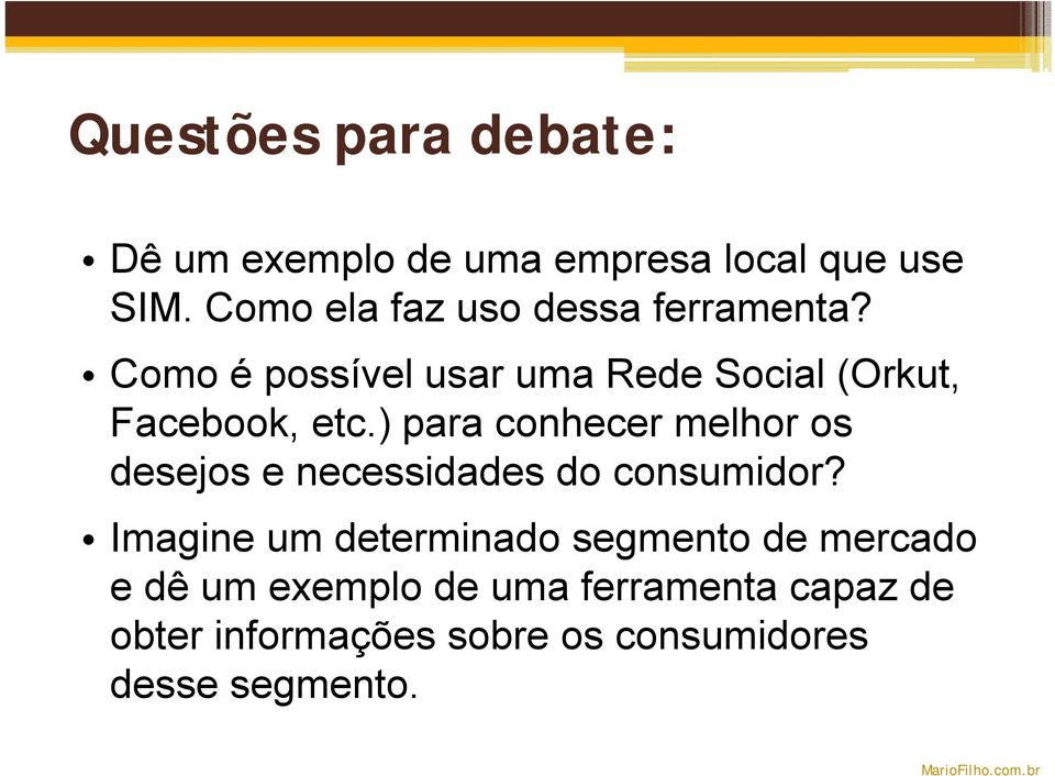 Como é possível usar uma Rede Social (Orkut, Facebook, etc.