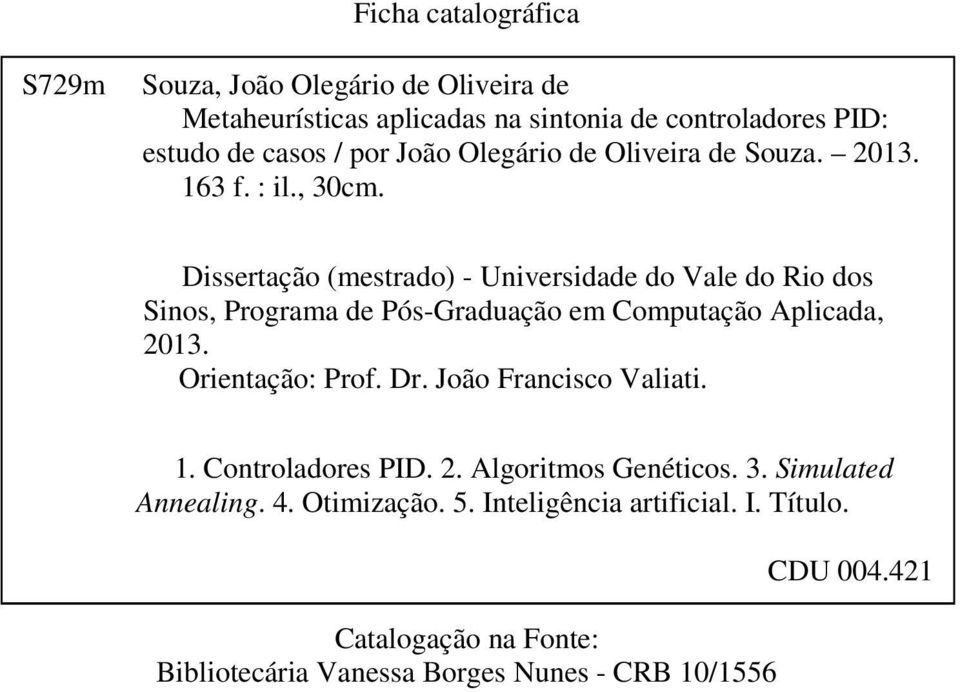 Dissertação (mestrado) - Universidade do Vale do Rio dos Sinos, Programa de Pós-Graduação em Computação Aplicada, 2013. Orientação: Prof. Dr.
