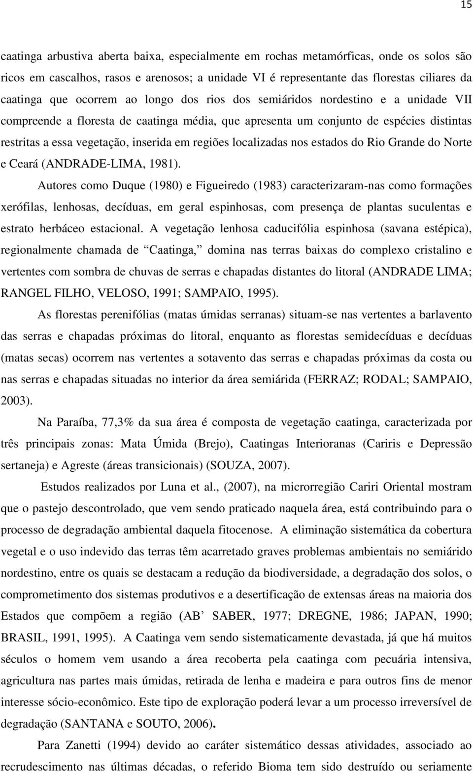 regiões localizadas nos estados do Rio Grande do Norte e Ceará (ANDRADE-LIMA, 1981).