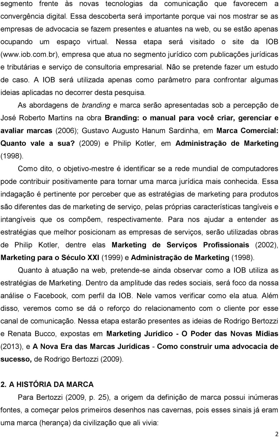 Nessa etapa será visitado o site da IOB (www.iob.com.br), empresa que atua no segmento jurídico com publicações jurídicas e tributárias e serviço de consultoria empresarial.