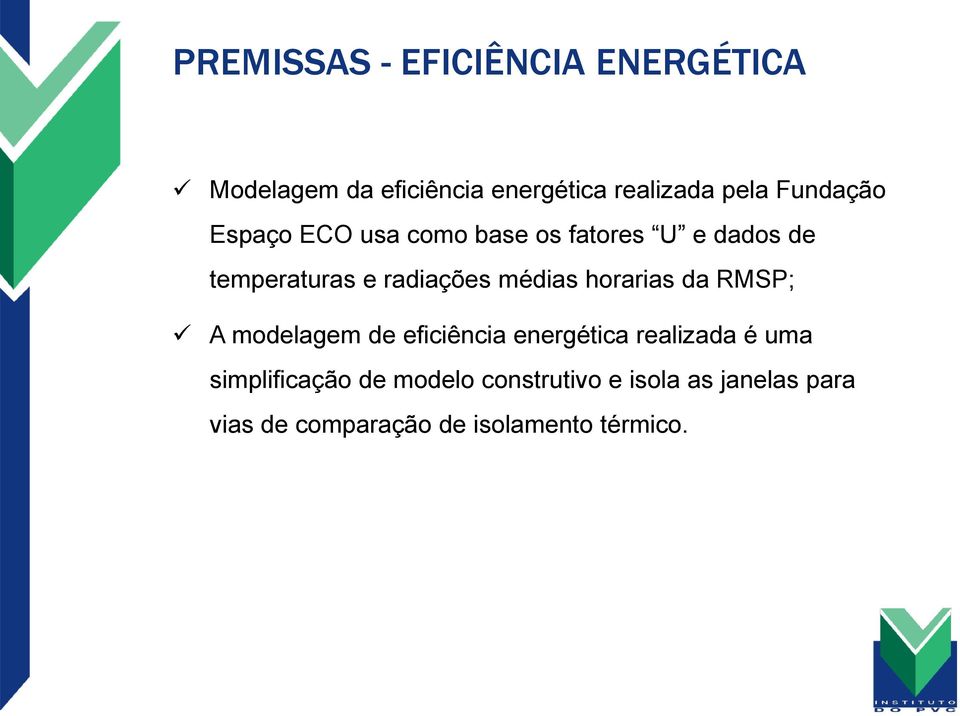 médias horarias da RMSP; A modelagem de eficiência energética realizada é uma