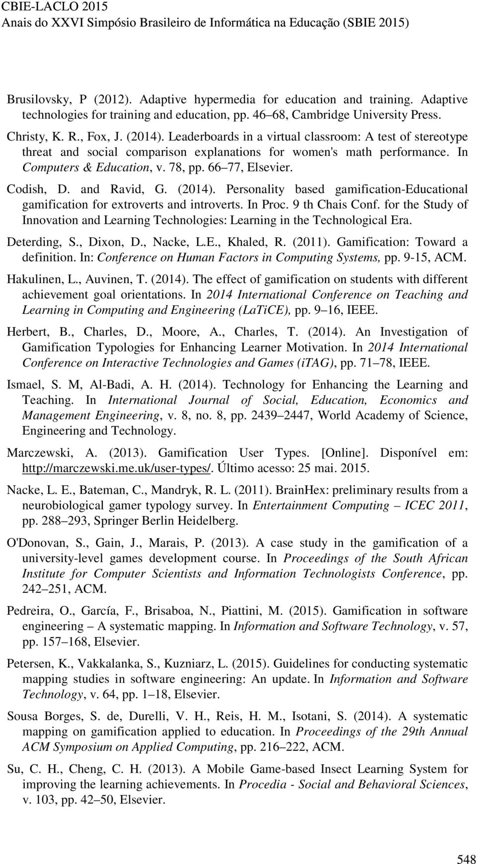 and Ravid, G. (2014). Personality based gamification-educational gamification for extroverts and introverts. In Proc. 9 th Chais Conf.