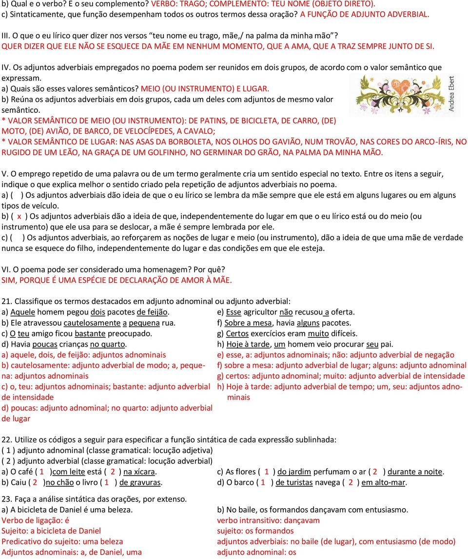 QUER DIZER QUE ELE NÃO SE ESQUECE DA MÃE EM NENHUM MOMENTO, QUE A AMA, QUE A TRAZ SEMPRE JUNTO DE SI. IV.