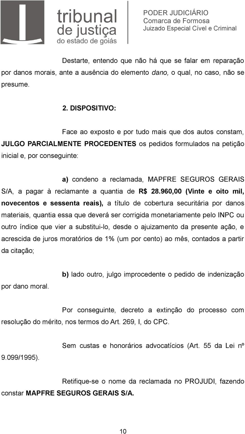 GERAIS S/A, a pagar à reclamante a quantia de R$ 28.