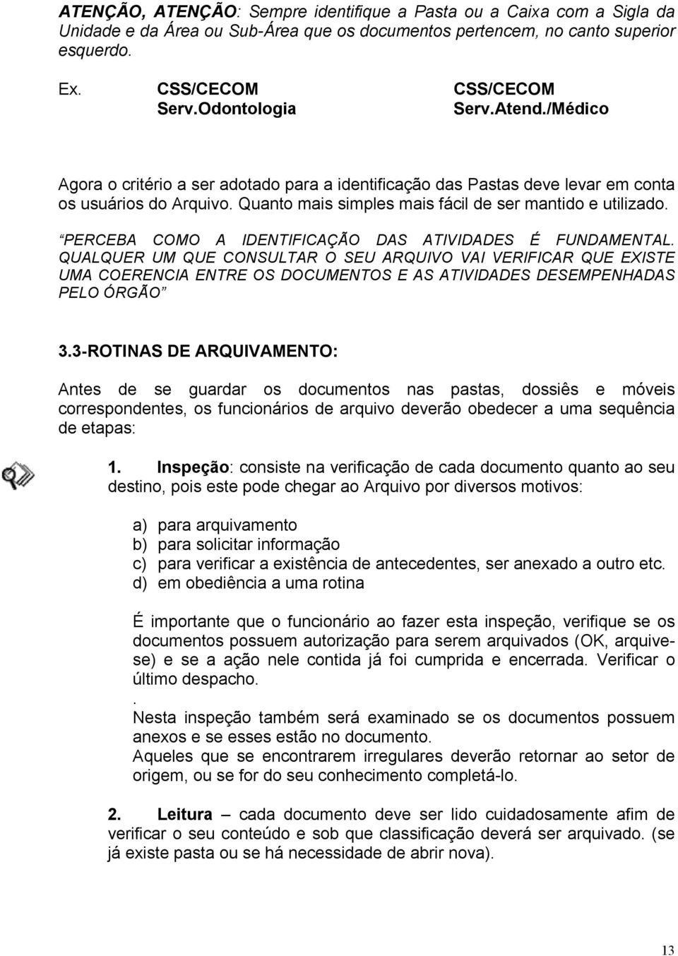 PERCEBA COMO A IDENTIFICAÇÃO DAS ATIVIDADES É FUNDAMENTAL.