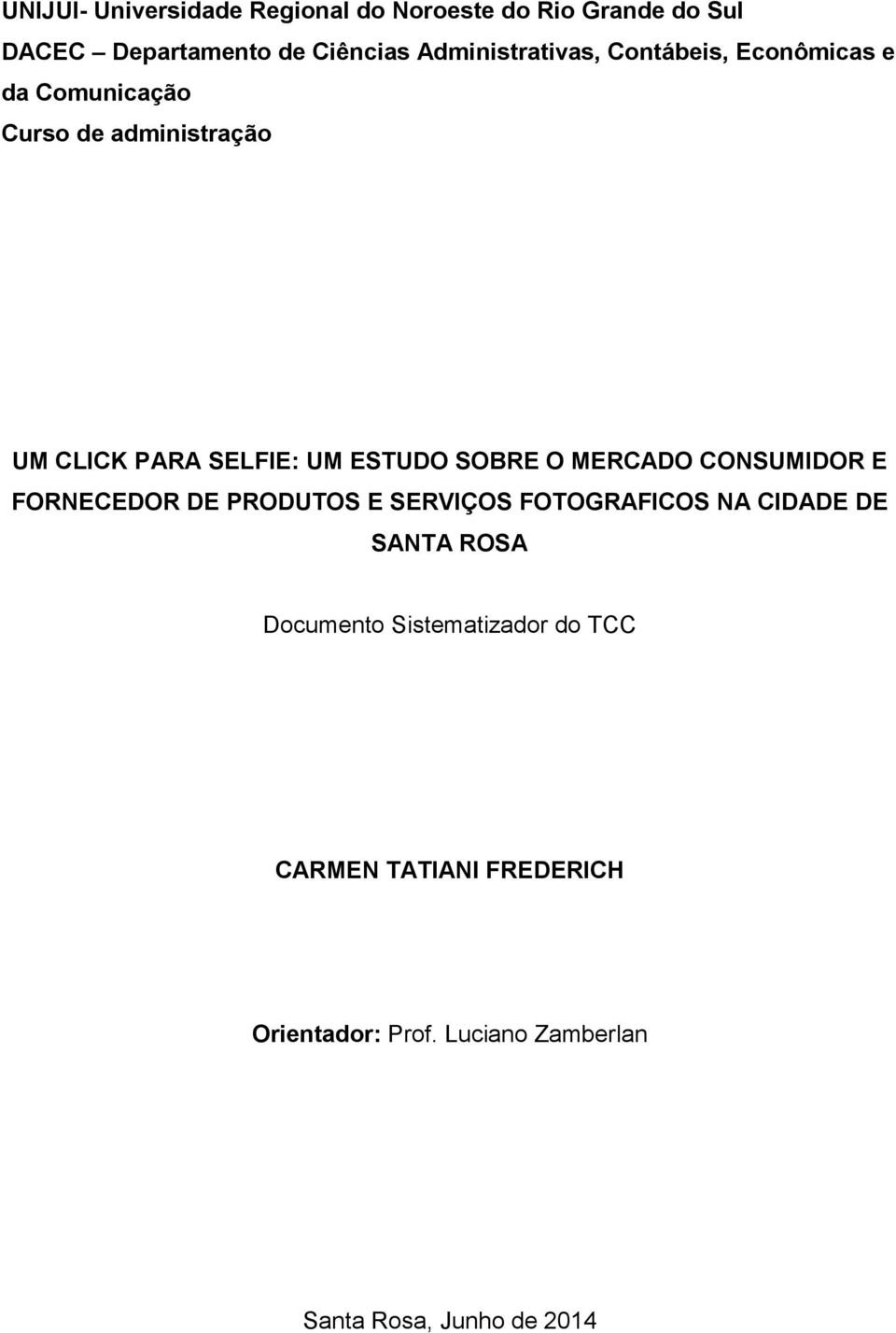 ESTUDO SOBRE O MERCADO CONSUMIDOR E FORNECEDOR DE PRODUTOS E SERVIÇOS FOTOGRAFICOS NA CIDADE DE SANTA