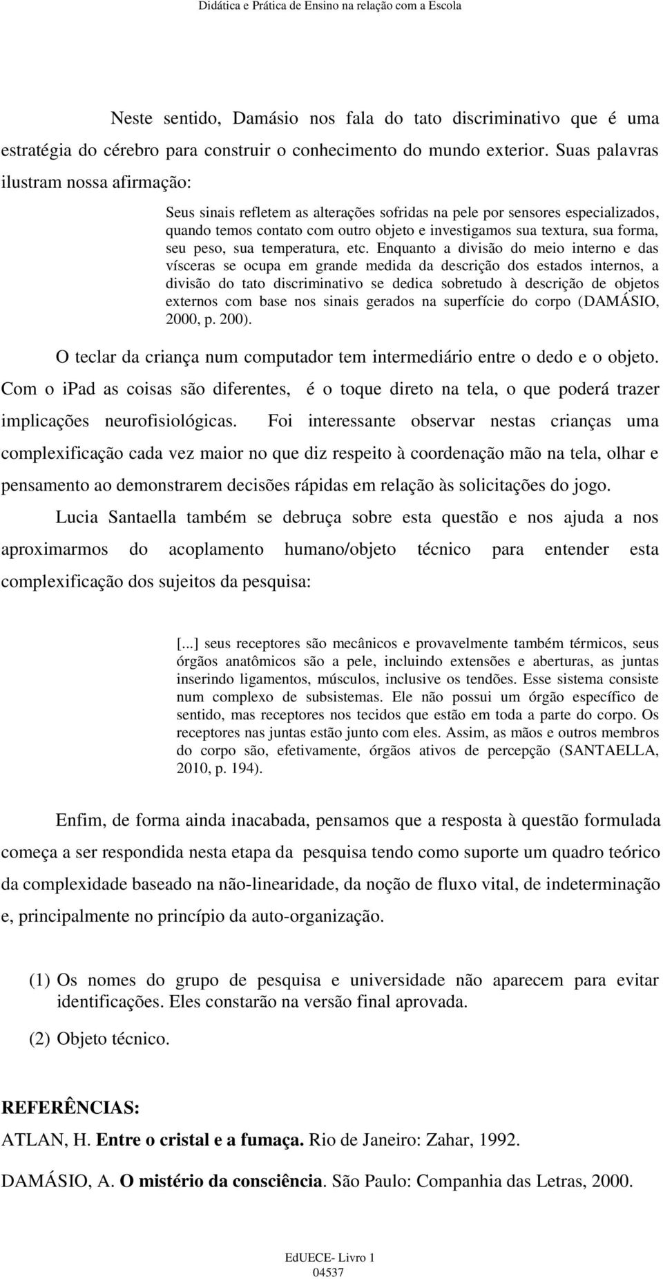 seu peso, sua temperatura, etc.