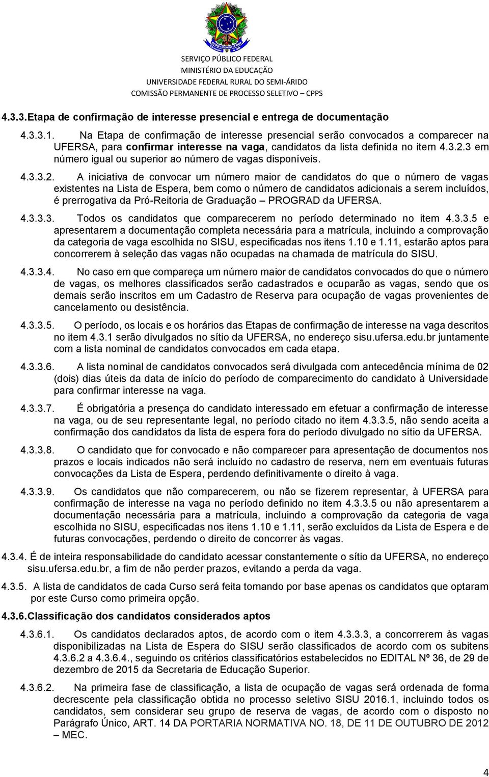 3 em número igual ou superior ao número de vagas disponíveis. 4.3.3.2.