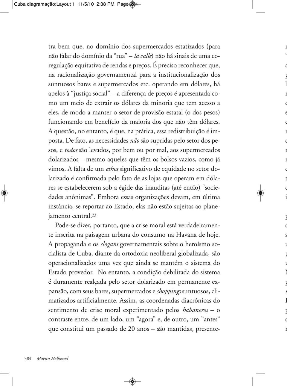 De fo, eeie ão ão ui elo eo o eo, e oo ão levo, o be ou o l, o ueeo olizo eo quele que ê o bolo vzio, oo já vio.