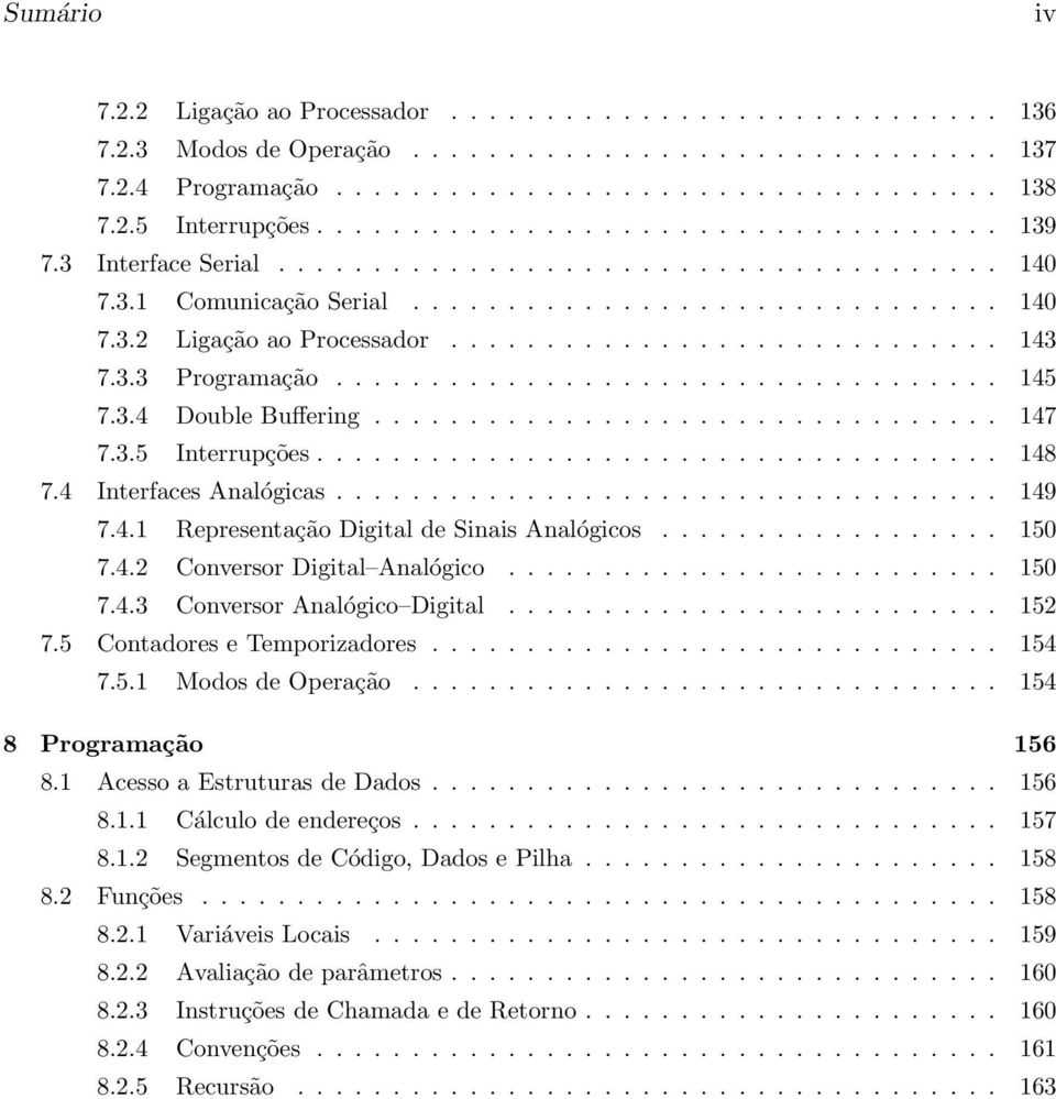 743 Conversor Analógico Digital 152 75 Contadores e Temporizadores 154 751 Modos de Operação 154 8 Programação 156 81 Acesso a Estruturas de Dados 156 811 Cálculo de endereços 157 812