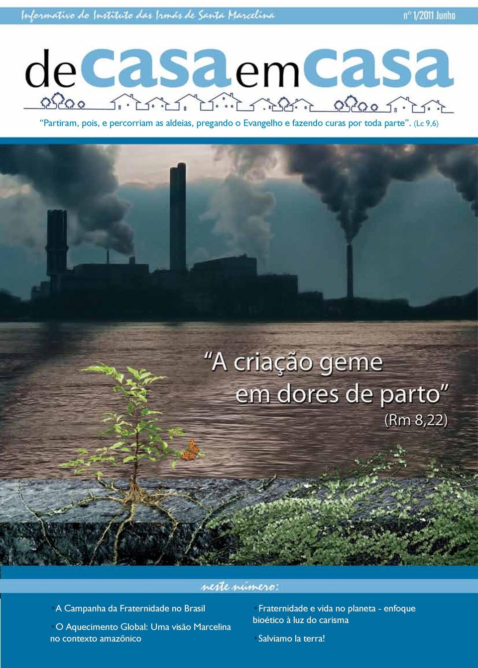 (Lc 9,6) A Campanha da Fraternidade no Brasil O Aquecimento Global: Uma