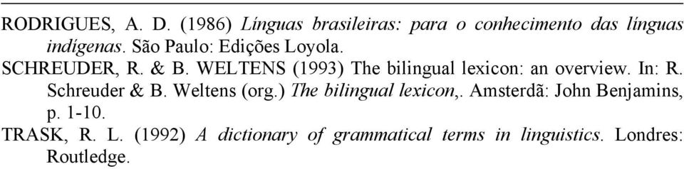 WELTENS (1993) The bilingual lexicon: an overview. In: R. Schreuder & B. Weltens (org.