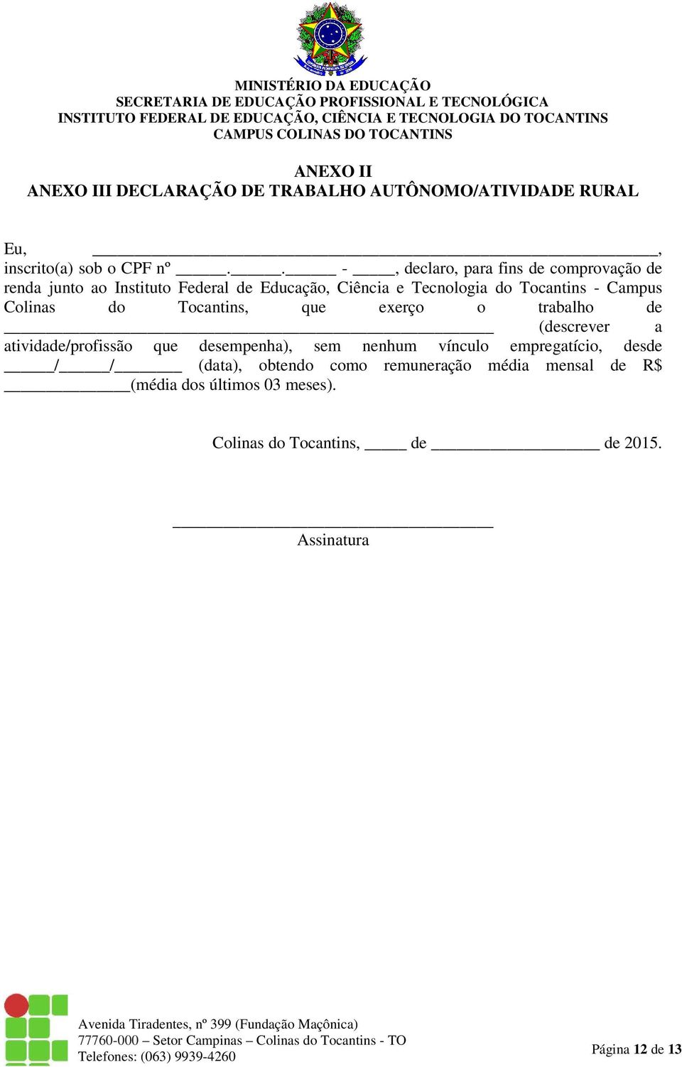 Campus Colinas do Tocantins, que exerço o trabalho de (descrever a atividade/profissão que desempenha), sem nenhum vínculo