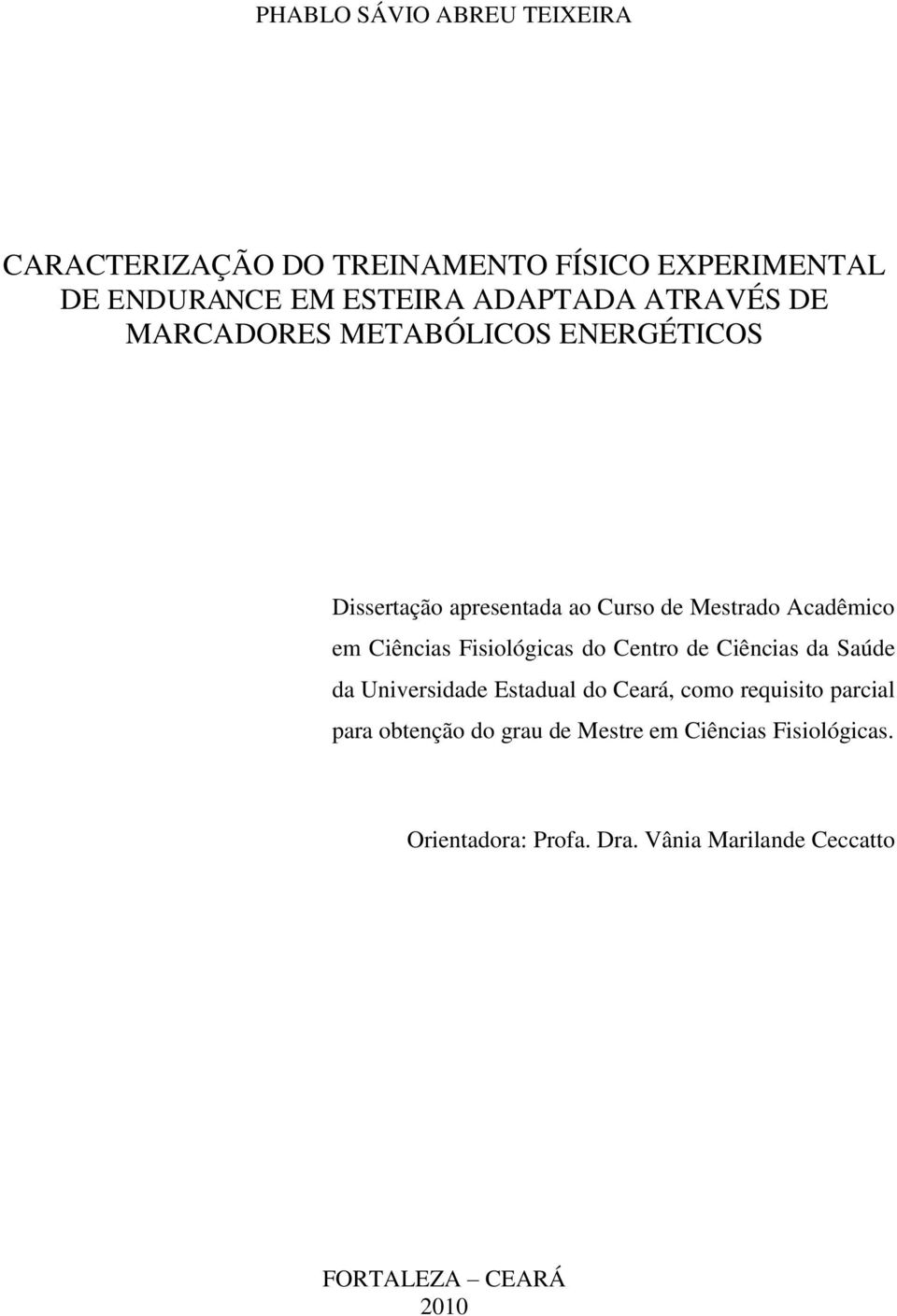 Fisiológicas do Centro de Ciências da Saúde da Universidade Estadual do Ceará, como requisito parcial para