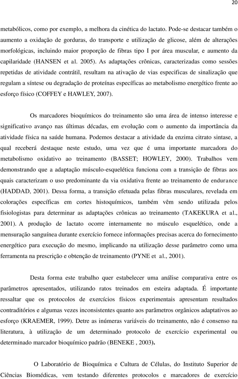 aumento da capilaridade (HANSEN et al. 2005).